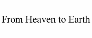 FROM HEAVEN TO EARTH