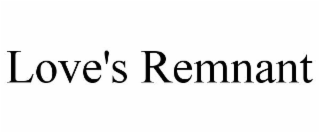 LOVE'S REMNANT