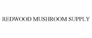 REDWOOD MUSHROOM SUPPLY