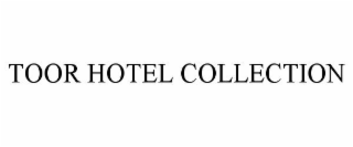 TOOR HOTEL COLLECTION
