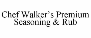 CHEF WALKER'S PREMIUM SEASONING & RUB