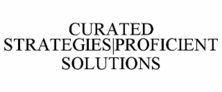 CURATED STRATEGIES | PROFICIENT SOLUTIONS