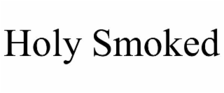 HOLY SMOKED
