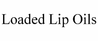 LOADED LIP OILS