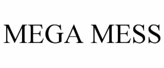 MEGA MESS