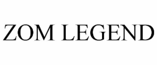 ZOM LEGEND