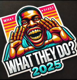 WHAT THEY DO ? 2025