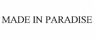MADE IN PARADISE