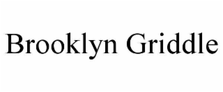 BROOKLYN GRIDDLE