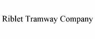 RIBLET TRAMWAY COMPANY