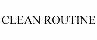 CLEAN ROUTINE