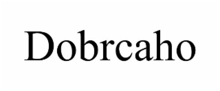 DOBRCAHO