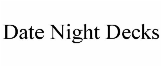 DATE NIGHT DECKS