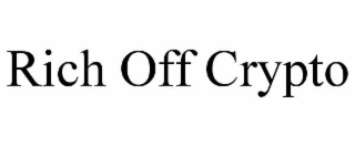 RICH OFF CRYPTO