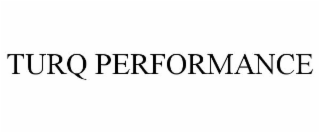 TURQ PERFORMANCE