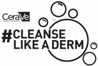 CERAVE DEVELOPED WITH DERMATOLOGISTS #CLEANSE LIKE A DERM