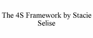 THE 4S FRAMEWORK BY STACIE SELISE