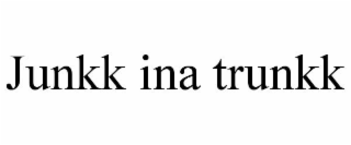 JUNKK INA TRUNKK