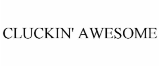 CLUCKIN' AWESOME