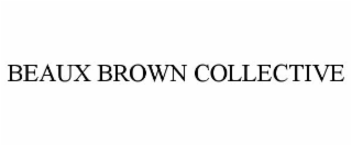 BEAUX BROWN COLLECTIVE