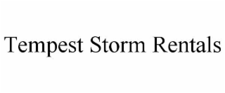 TEMPEST STORM RENTALS
