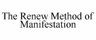 THE RENEW METHOD OF MANIFESTATION