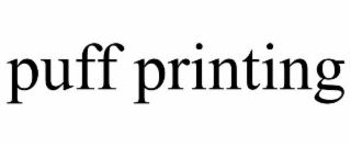 PUFF PRINTING