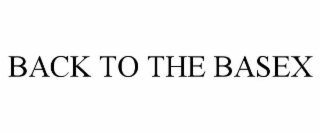 BACK TO THE BASEX