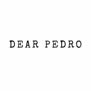 DEAR PEDRO