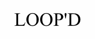 LOOP'D