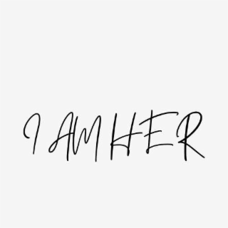 I AM HER