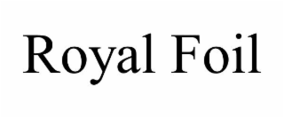 ROYAL FOIL