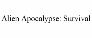 ALIEN APOCALYPSE: SURVIVAL