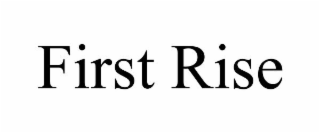 FIRST RISE