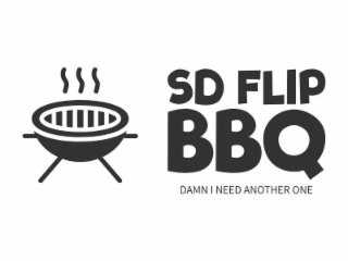 SD FLIP BBQ DAMN I NEED ANOTHER ONE