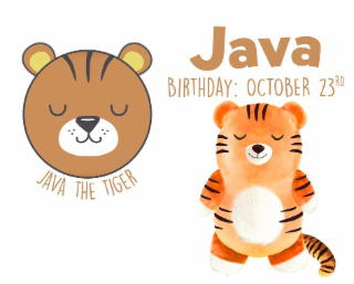 JAVA BIRTHDAY : OCTOBER 23RD: JAVA THE TIGER