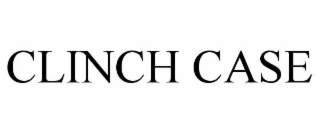 CLINCH CASE