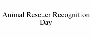 ANIMAL RESCUER RECOGNITION DAY