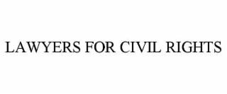 LAWYERS FOR CIVIL RIGHTS