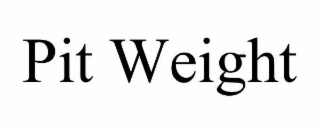 PIT WEIGHT
