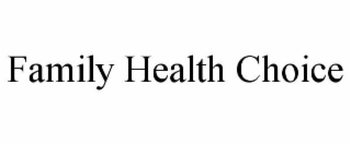 FAMILY HEALTH CHOICE