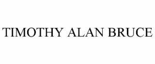 TIMOTHY ALAN BRUCE