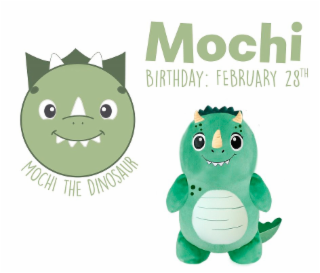 MOCHI BIRTHDAY :FEBRUARY 28TH: MOCHI THE DINOSAUR