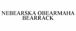 NEBEARSKA OBEARMAHA BEARRACK