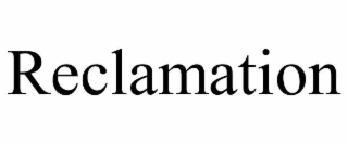 RECLAMATION