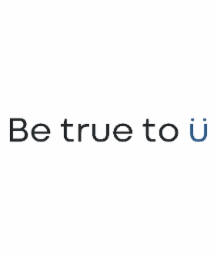 BE TRUE TO Ü