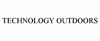 TECHNOLOGY OUTDOORS