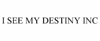 I SEE MY DESTINY INC