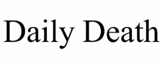 DAILY DEATH