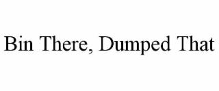 BIN THERE, DUMPED THAT